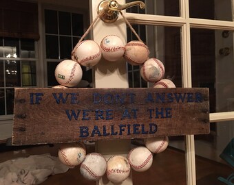Baseball or Softball Wreath "If we don't answer we're at the ballfield"