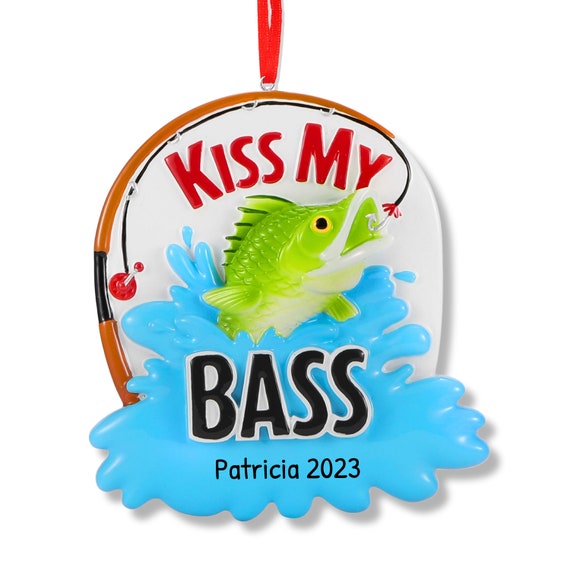 Kiss My Bass Ornament, Bass Fishing Ornament, Fisherman Ornament, Fishing  Gift, Funny Fishing Decor, Gag Gift, Christmas Gift, Home Decor 