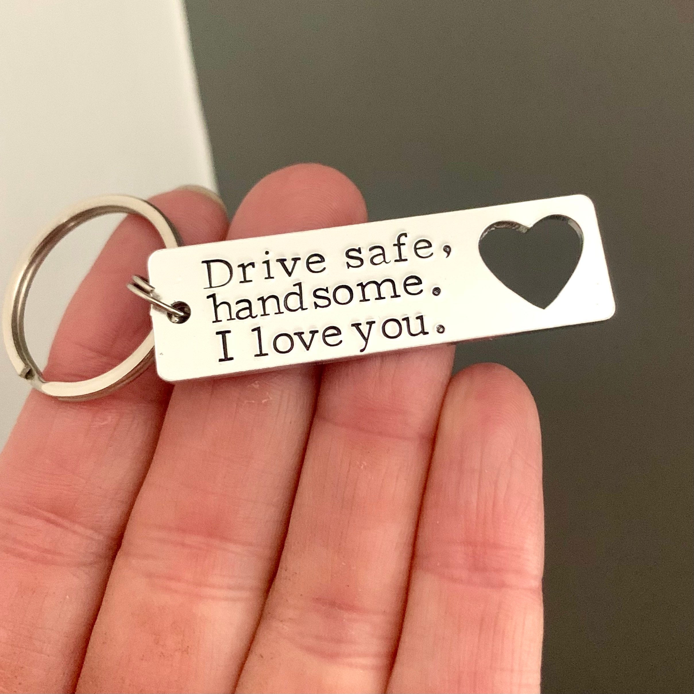 Drive Safe Handsome Keyring I Love You Keychain Hand Stamped Etsy UK