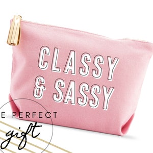 Personalized Cosmetics Bag - Classy & Sassy - Stocking Stuffer - Gifts for Her - Birthday - Best Friend Christmas Gift - Gifts for Mom