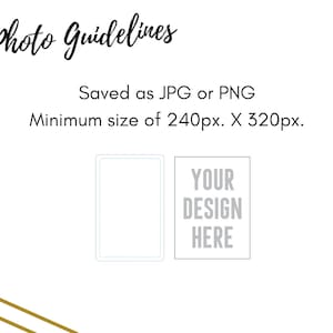 Photo Guidelines - Saved as Jpg or Png - Minimum size of 240px. X 320px.