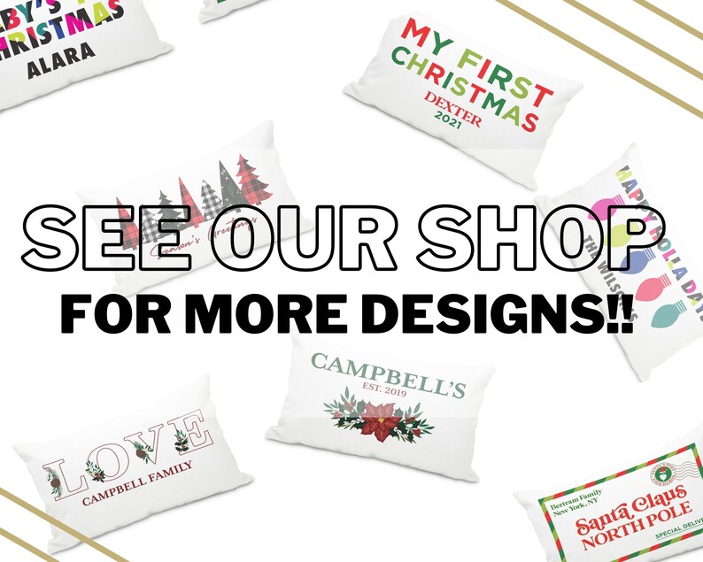 May include: A collection of white throw pillows with various Christmas-themed designs. The pillows feature text such as "My First Christmas", "Happy Holidays", and "Santa Claus North Pole". The text "See Our Shop For More Designs!" is displayed in the center of the image.