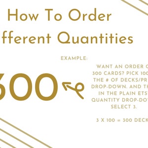 May include: A white graphic with gold text explaining how to order different quantities of cards. The text includes the phrase "How To Order Different Quantities" and an example of ordering 300 cards.