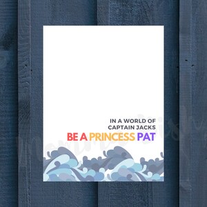 In a World of Captain Jack&#39;s be a Princess Pat Poster - Printable PDF - 8.5&quot; x 11&quot;