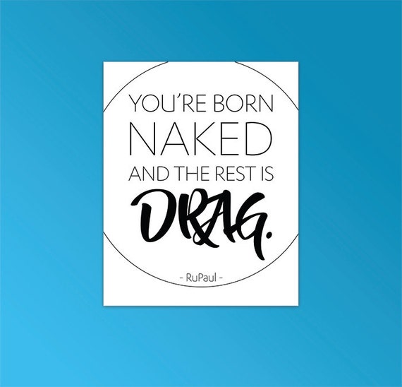 The Rest is Drag Rupaul Quote Print, Rupaul's Drag Race, Drag