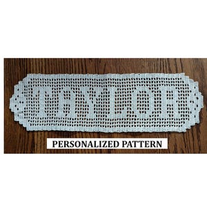 May include: White crocheted table runner with the word "Welcome" spelled out in the center.  Personalized pattern.