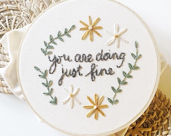 Embroidery Kit - You Are Doing Just Fine Pattern -Self Care - Embroidery How To - Beginner Level - Intermediate Level - Patterns and How To