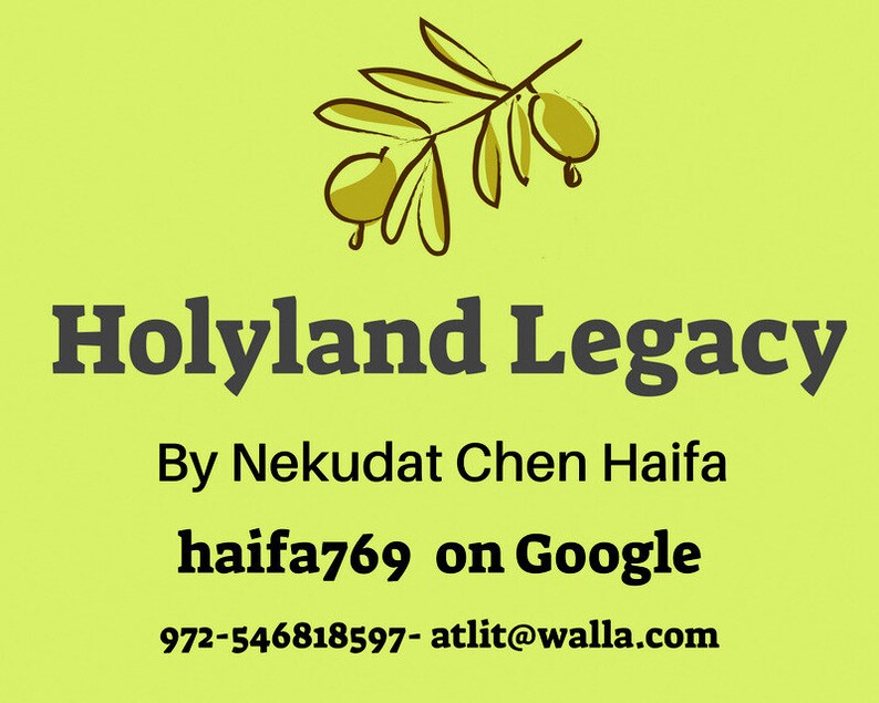 May include: A green background with a stylized drawing of an olive branch with olives. The text "Holyland Legacy" is in black, followed by "By Nekudat Chen Haifa" in black, then "haifa769 on Google" in black, and finally "972-546818597 - atlit@walla.com" in black.