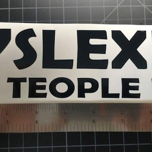 Dyslexics Are Teople Poo - Vinyl Decal