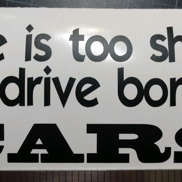 Life is too short to drive boring cars - Vinyl Decal Sticker