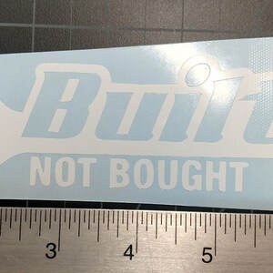 Built not Bought - Vinyl Decal