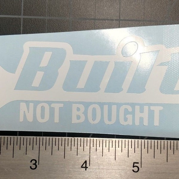 Built not Bought - Vinyl Decal Sticker