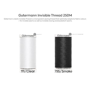 May include: Two spools of Gutermann Invisible Thread, 250M each. One spool is white, labeled "111/Clear," and the other is black, labeled "755/Smoke." The text reads "Gütermann Invisible Thread" and describes the thread's use for invisible seams.