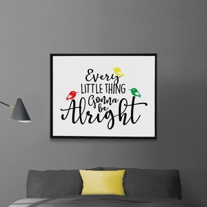 Every Little Thing Gonna Be Alright Print | 3 (Three) Little Birds Poster | Reggae Art | Bob Marley | Summer Wall Decor | Download | 3 Sizes
