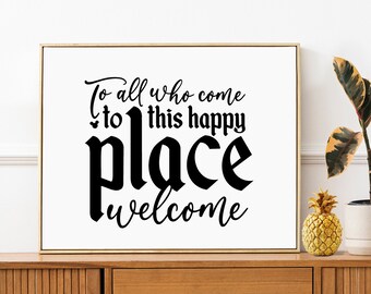 An alle, die zu diesem fröhlichen Ort kommen, Willkommensdruck | Walt Zitat | Willkommen Home Decor | Öffnungstag Kunst | Druckbare | 3 Größen