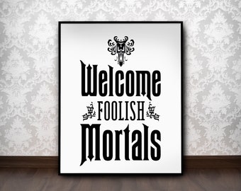 Welcome Mortals Print | Foolish Haunted | Mansion Wall Art | Attraction | Halloween Home Decor | DOWNLOAD | 3 Sizes