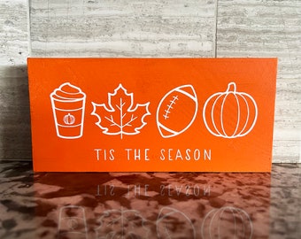 Tis The Season Fall Sign | Autumn Sign | Pumpkins | Leaves | Pumpkin Spice Latte | Football | Hand Painted Wood Sign