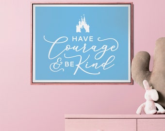 Haben Sie Mut und seien Sie freundlich Druck | Aschenputtel Poster | Prinzessin Dekor | Kinderzimmer Zitat | Aschenputtel Wand Kunst | Mädchenzimmer | Herunterladen | 3 Größen