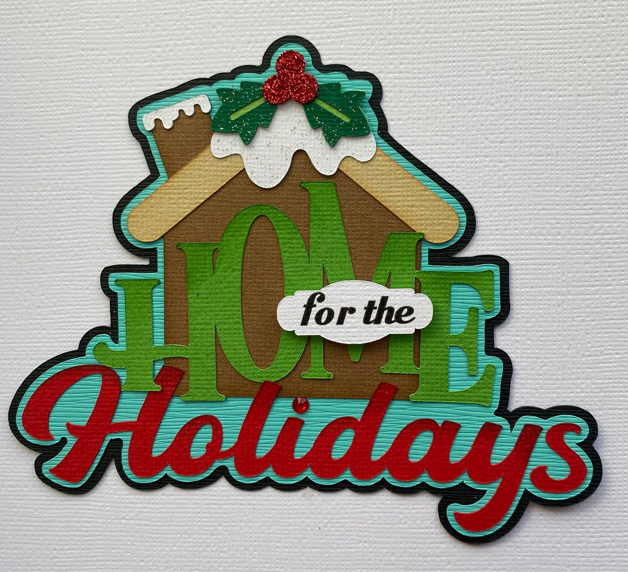 Home for Holidays Paper Piecing Die Cut Scrapbook Embellishment Title ...