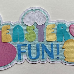 Easter Fun paper piecing die cut scrapbook embellishment title
