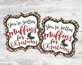 Printable Christmas Muffin Tags. You're Gettin Muffins For Christmas. Instant Digital Download Tags to pair with Muffins or Muffin Mixes.