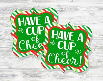 Have a Cup of Cheer Christmas Gift Tags.  Instant Digital Download. Pair with Cocoa, Coffee, Mug for a Christmas Gift, Teacher's gift.