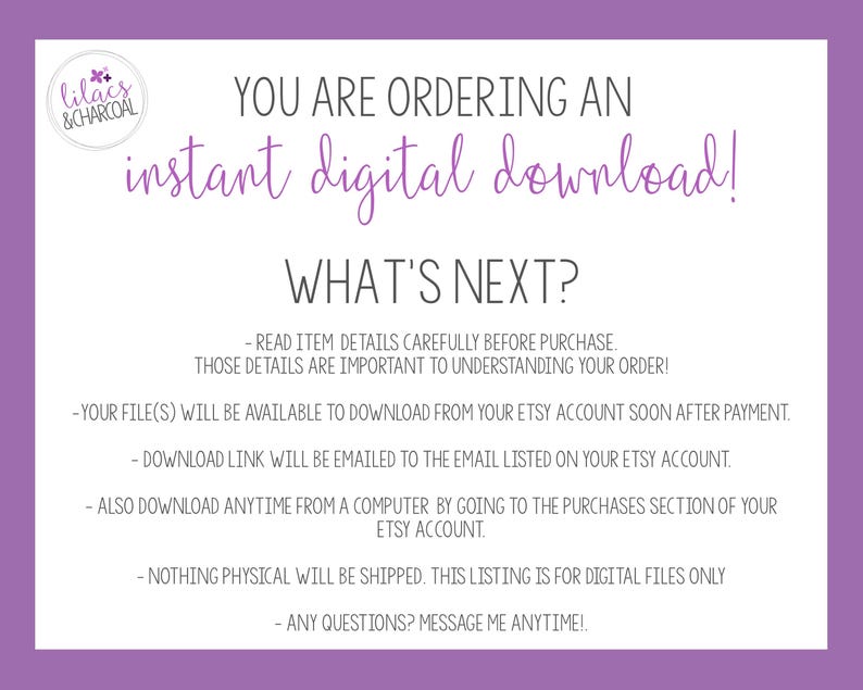May include: A digital download announcement with a purple border and white background. The text reads "You are ordering an instant digital download!" and "What's next?" with instructions on how to download the file. The Lilacs & Charcoal logo is in the top left corner.
