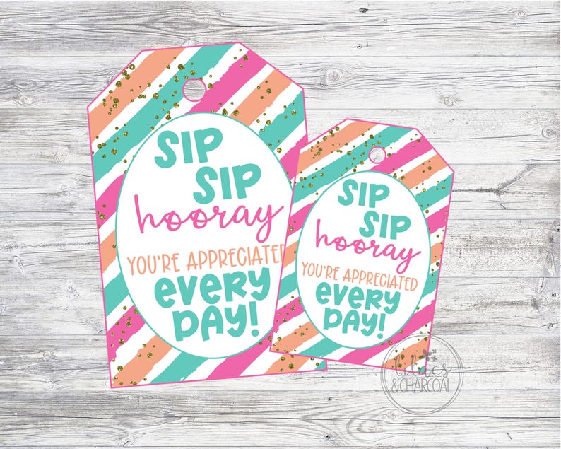 May include: Two pink and blue striped gift tags with gold glitter. The larger tag says "SIP SIP hooray YOU'RE APPRECIATED every DAY!" The smaller tag says "SIP SIP hooray YOU'RE APPRECIATED every DAY!"