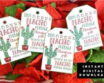 Nacho Average Christmas Tags for Teacher, Neighbor, Coworker, Friend. Instant Digital Download Files. Nacho Themed Christmas Gift Tags.