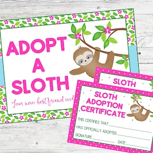 May include: Adopt a sloth certificate with pink and green floral border. The certificate has a sloth hanging from a branch with pink flowers. The text reads "Sloth Adoption Certificate" and "This certifies that ______ has officially adopted ______. Signature ______ Date ______."