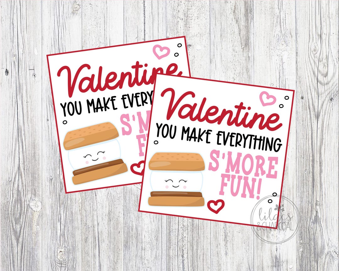 Printable S'mores Valentine's Day Tags. Valentine, You Make Everything ...