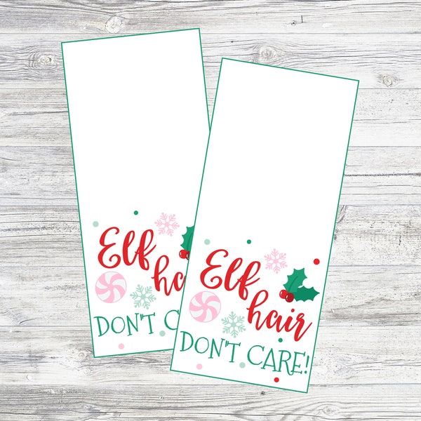 Printable Elf Hair Don't Care Tag to pair with Hair Tie, Scrunchie, or Holiday Hair Themed Gift. Instant Digital Download Files.