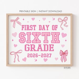 First Day of 6th Grade Sign, Bow Printable First Day of Sixth Grade, INSTANT DOWNLOAD Photo Prop First Day of School Back to School Digital