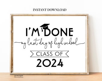 I'm Done Graduation Sign Class of 2024 Sign Senior Photo Prop Modern Last day of High School 12th Grade Sign Printable Instant Download