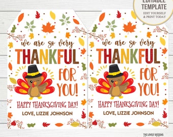 May include: Two printable Thanksgiving gift tags featuring a cartoon turkey with a pilgrim hat. The tags say "We are so very thankful for you! Happy Thanksgiving Day! Love, Lizzie Johnson".