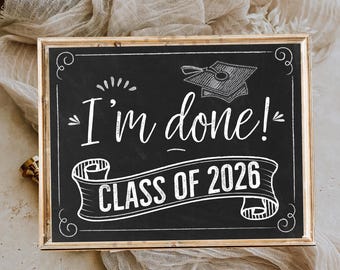 I'm Done Graduation Sign Senior Photo Prop Class of 2026 Sign High School Graduation Decorations Printable Sign Instant Download