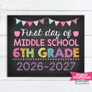 May include: A rectangular chalkboard sign with a black background featuring colorful bunting at the top and two pink apples. The text reads First day of MIDDLE SCHOOL 6TH GRADE 2026-2027 in various bright colors and fonts, with a Digital Download label.