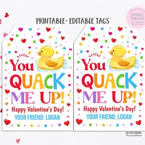 May include: Two printable Valentine's Day gift tags featuring a yellow rubber ducky with the text "You Quack Me Up! Happy Valentine's Day! Your Friend: Logan".