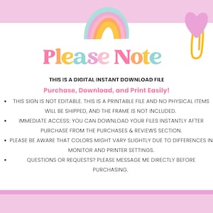 May include: A digital instant download file with the text "Please Note" in pink and yellow. The sign includes a rainbow graphic and a pink heart paperclip. The text explains the file is not editable and is a printable file.