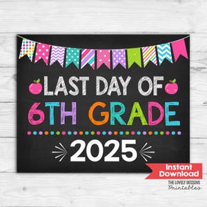 Last Day of 6th Grade Chalkboard Sign (Printable File)