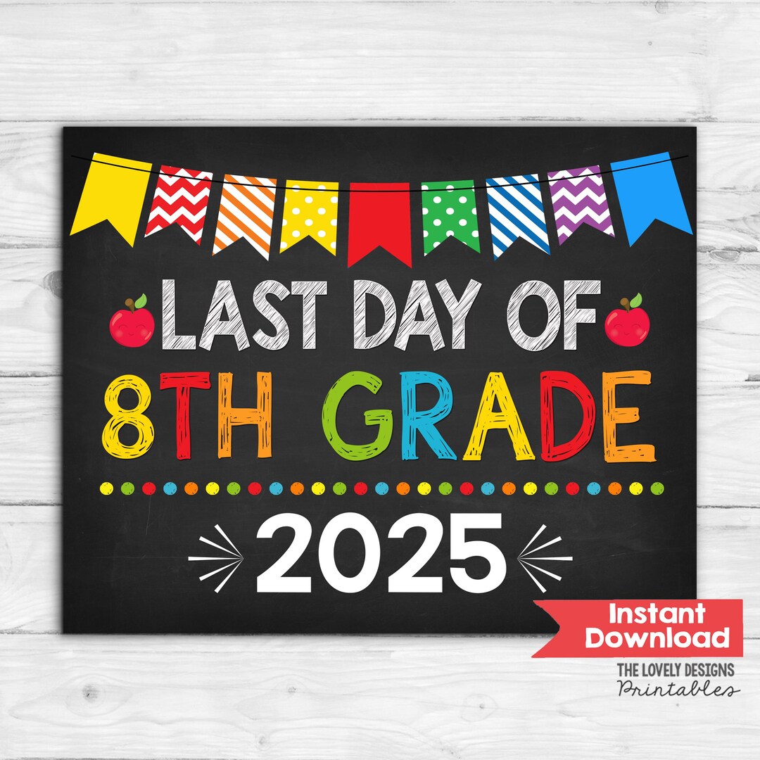 Last Day of 8th Grade Sign INSTANT DOWNLOAD Photo Prop Last Day of
