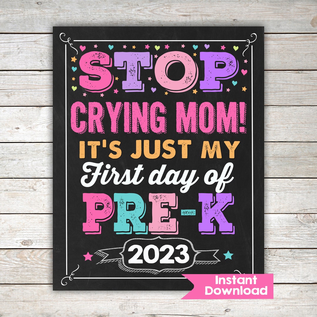 Stop Crying Mom Girl First Day of PRE K Sign INSTANT DOWNLOAD - Etsy