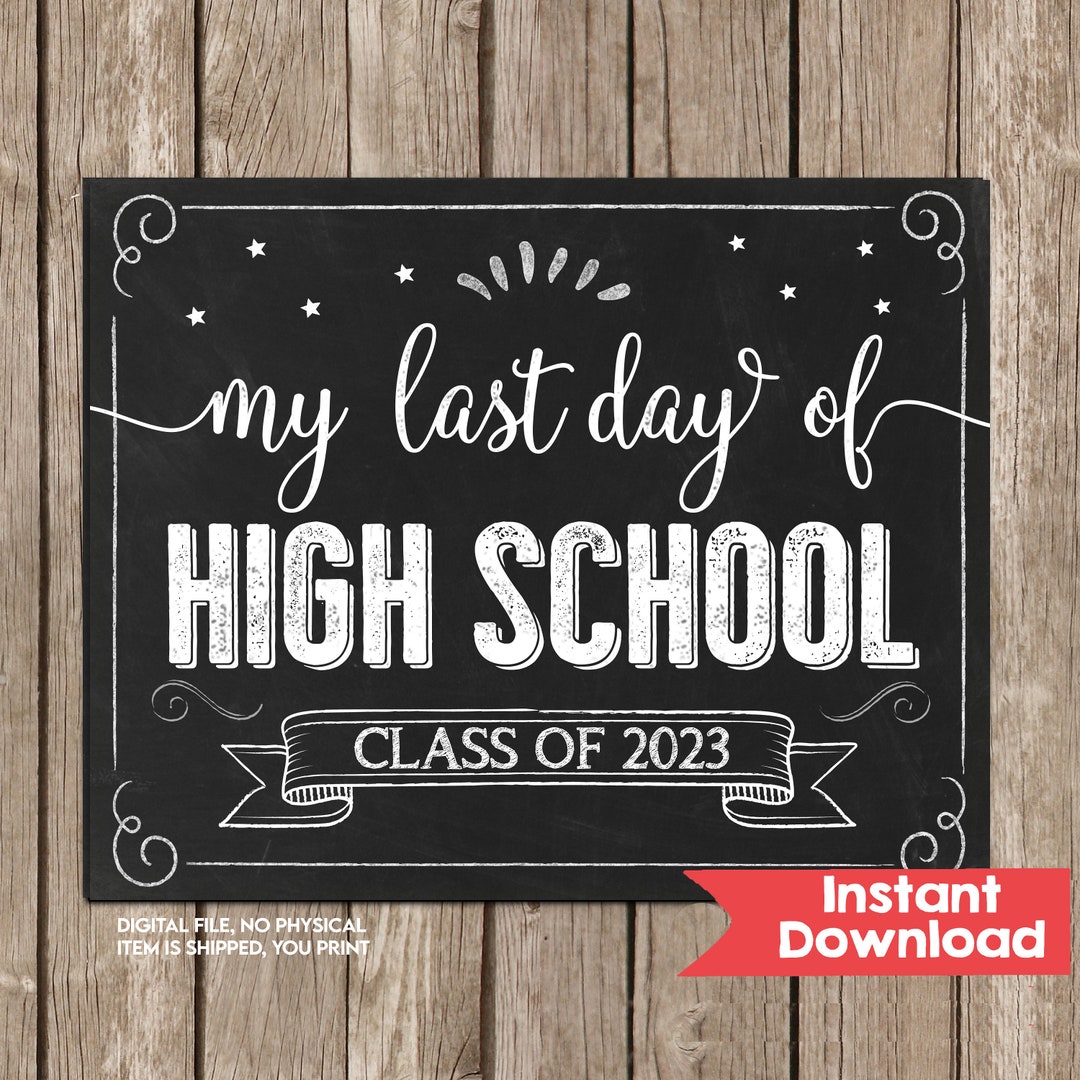 Last Day of High School Sign Last Day of Senior Year Sign Etsy