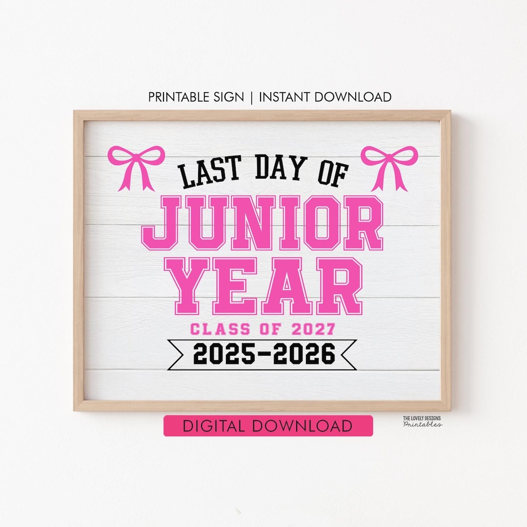 Last Day of Junior Year Sign, Bow Printable Junior Year Sign Last Day ...