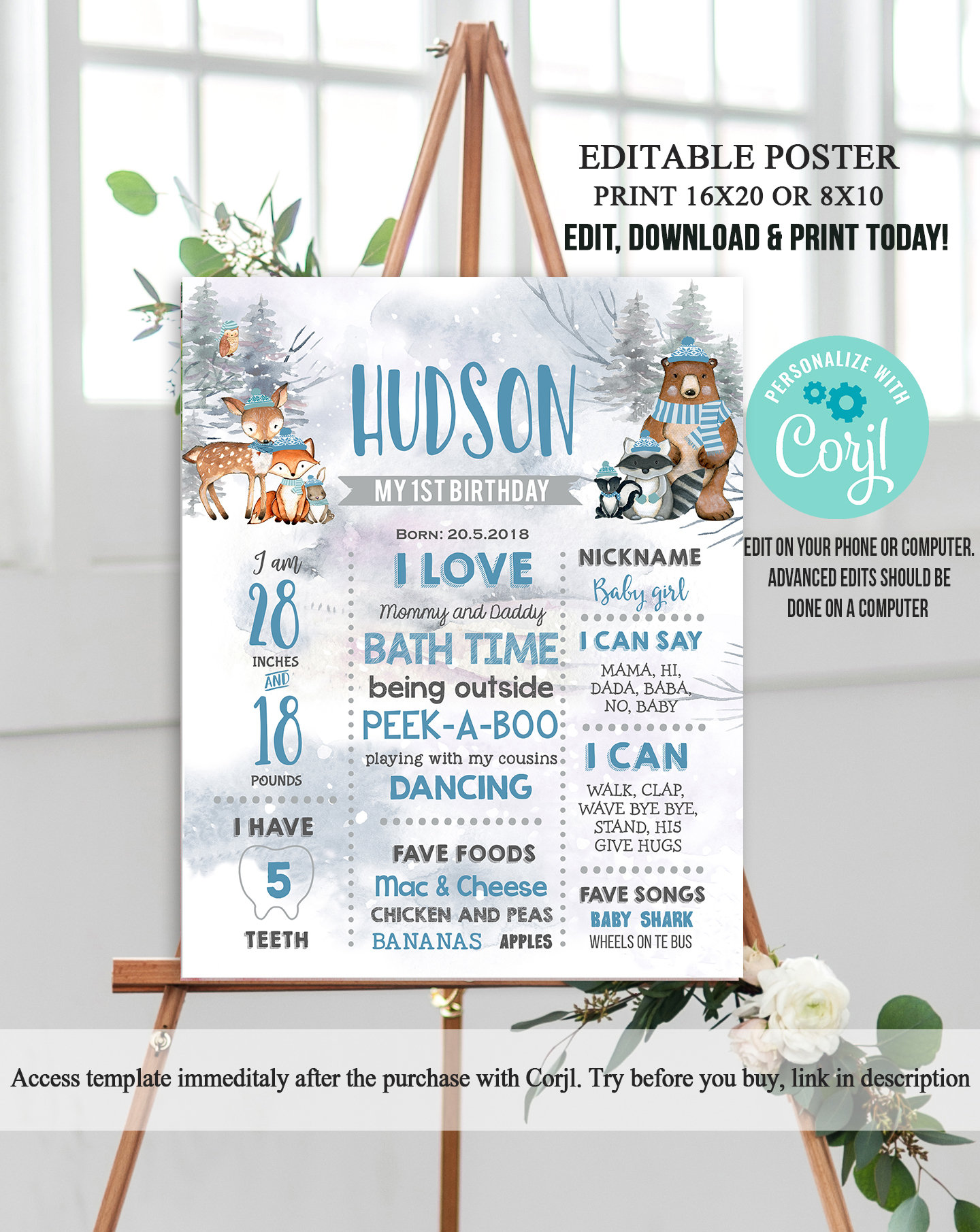 May include: A blue and white printable poster for a first birthday party. The poster features a winter woodland theme with a deer, fox, and raccoon. The poster includes the name "Hudson", the date "20.5.2018", and details about the child's age and milestones. The poster is personalized with the text "Personalize with Coryl".