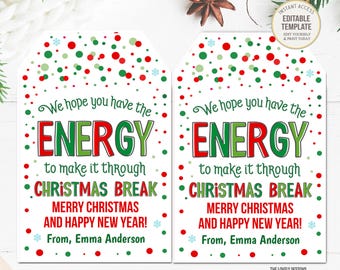 May include: Two printable gift tags with a red and green polka dot background. The text on the tags reads "We hope you have the ENERGY to make it through CHRISTMAS BREAK. MERRY CHRISTMAS AND HAPPY NEW YEAR! From, Emma Anderson".