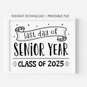 Last Day of Senior Year Sign: Class of 2025 Photo Prop (Printable Digital Download)