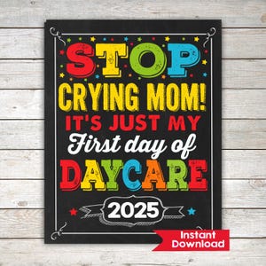 Stop crying Mom Daycare Sign, First day of Daycare Sign INSTANT DOWNLOAD, Photo Prop Printable Back to School Sign, Chalkboard Digital