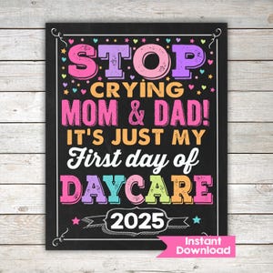 Stop crying Mom and Dad Girl First day of Daycare Sign,  INSTANT DOWNLOAD Photo Prop, Back to School Sign Chalkboard,Digital Printable