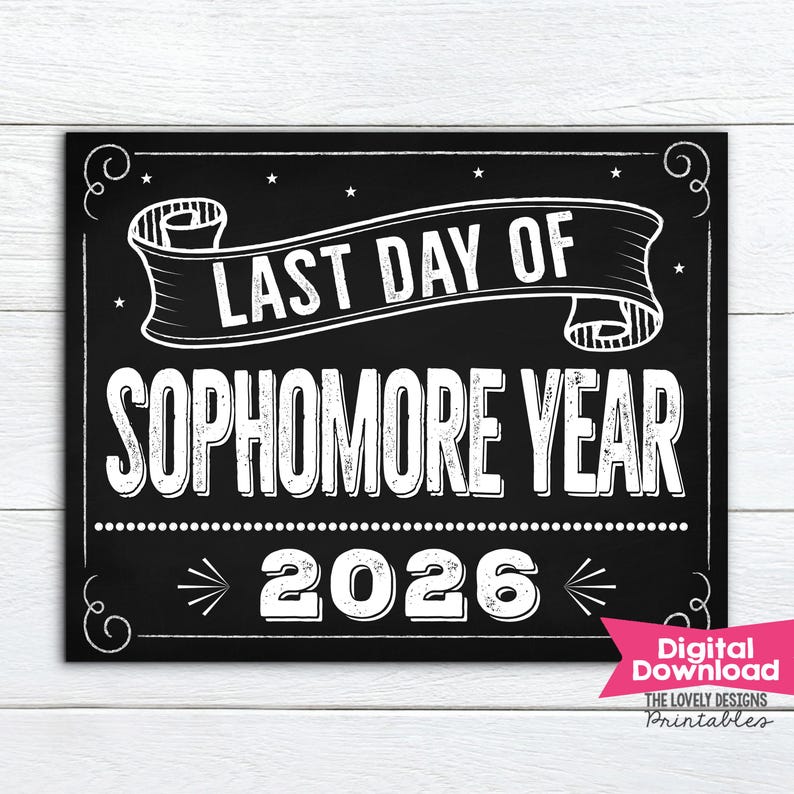 May include: A black chalkboard-style sign with white text that reads "LAST DAY OF SOPHOMORE YEAR 2026." The sign has decorative scrollwork and star accents. A pink banner in the bottom right corner says "Digital Download."